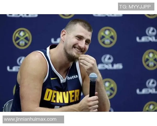 约基奇称赞阿德尔曼轮换策略强调表现优异者留场的重要性